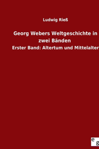 Georg Webers Weltgeschichte in zwei Bänden