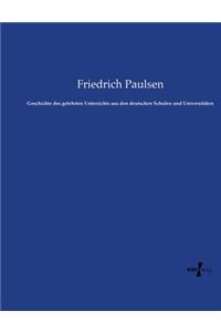 Geschichte des gelehrten Unterrichts aus den deutschen Schulen und Universitäten