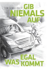 Gib niemals auf, egal was kommt!