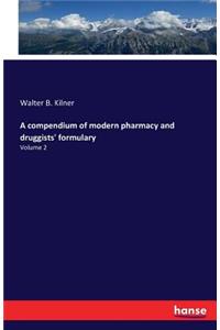 compendium of modern pharmacy and druggists' formulary
