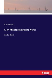 A. W. Ifflands dramatische Werke