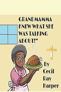 Grandmamma Knew What She Was Talking About!