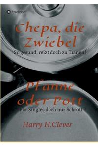 Chepa, die Zwiebel - Pfanne oder Pott!