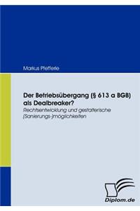Der Betriebsübergang (§ 613 a BGB) als Dealbreaker?