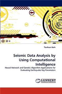 Seismic Data Analysis by Using Computational Intelligence