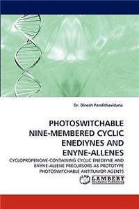 Photoswitchable Nine-Membered Cyclic Enediynes and Enyne-Allenes