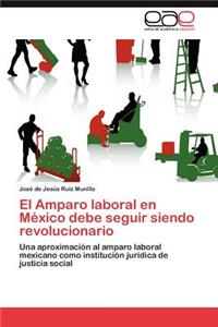 Amparo laboral en México debe seguir siendo revolucionario