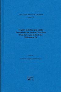 Textiles in Ritual and Cultic Practices in the Ancient Near East from the Third to the First Millennium BC