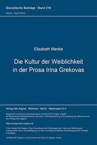 Die Kultur der Weiblichkeit in der Prosa Irina Grekovas