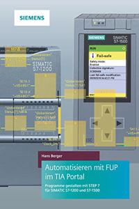 Automatisieren mit FUP im TIA Portal Programme gestalt en mit STEP 7 fur SIMATIC S7-1200 und S7-1500 - Programme gestalten mit STEP 7 fur