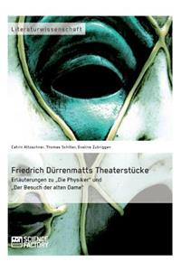 Friedrich Dürrenmatts Theaterstücke. Erläuterungen zu Die Physiker und Der Besuch der alten Dame