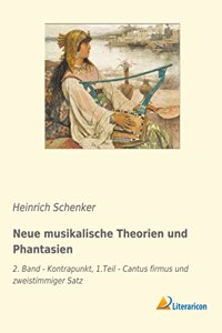 Neue musikalische Theorien und Phantasien: 2. Band - Kontrapunkt, 1.Teil - Cantus firmus und zweistimmiger Satz
