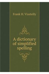 A Dictionary of Simplified Spelling