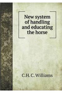 New System of Handling and Educating the Horse