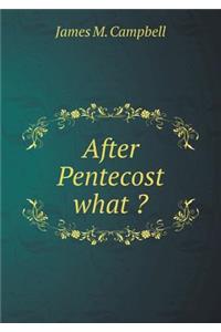 After Pentecost what ?