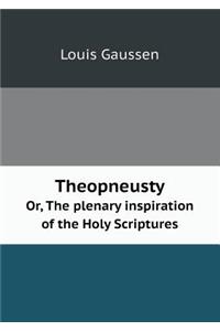 Theopneusty Or, the Plenary Inspiration of the Holy Scriptures