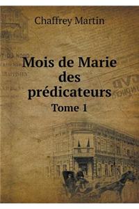 Mois de Marie Des Prédicateurs Tome 1