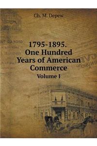 1795-1895. One Hundred Years of American Commerce Volume I