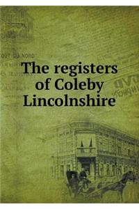 The Registers of Coleby Lincolnshire