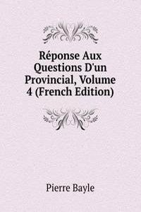 Reponse Aux Questions D'un Provincial, Volume 4 (French Edition)
