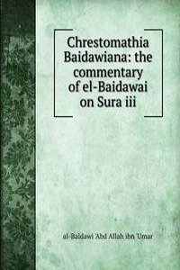 Chrestomathia Baidawiana: the commentary of el-Baidawai on Sura iii