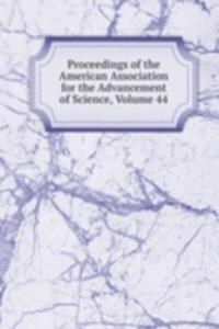 Proceedings of the American Association for the Advancement of Science, Volume 44