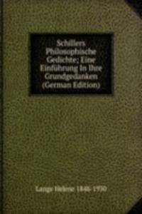 Schillers Philosophische Gedichte; Eine Einfuhrung In Ihre Grundgedanken (German Edition)