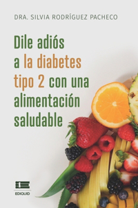 Dile adiós a la diabetes tipo 2 con una alimentación saludable