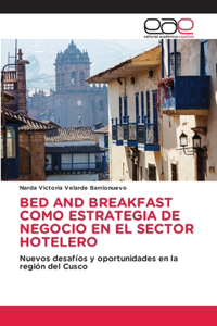 Bed and Breakfast Como Estrategia de Negocio En El Sector Hotelero