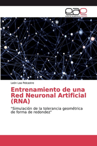 Entrenamiento de una Red Neuronal Artificial (RNA)