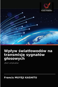 Wplyw światlowodów na transmisję sygnalów glosowych