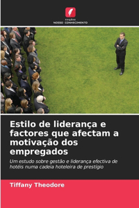 Estilo de liderança e factores que afectam a motivação dos empregados