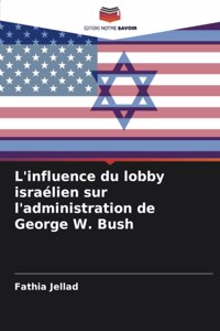 L'influence du lobby israélien sur l'administration de George W. Bush