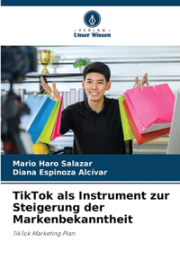 TikTok als Instrument zur Steigerung der Markenbekanntheit