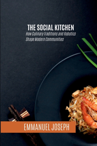 The Social Kitchen, How Culinary Traditions and Robotics Shape Modern Communities