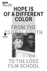 Hope Is of a Different Color - From the Global South to the Lodz Film School
