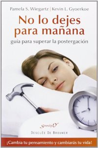 No lo dejes para manana: Guia para superar la postergacion