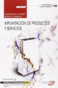 Cuaderno del alumno. Implantacion de productos y servicios (MF0502_3). Certificados de profesionalidad. Implantacion y animacion de espacios comerciales (COMP0108)