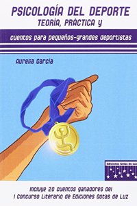 Psicologia del Deporte: teoria, practica y cuentos para pequenos-grandes deportistas