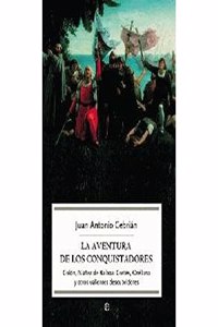 La aventura de los conquistadores : Colon, Nunez de Balboa, Cortes, Orellana y otros valientes descubridores