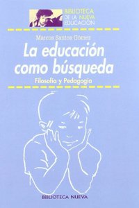 La educacion como busqueda. Filosofia y Pedagogia (Spanish Edition)