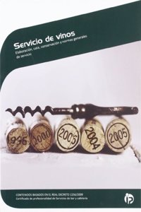 Servicio de vinos: Elaboracion, cata, conservacion y normas generales de servicio
