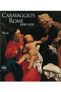 Caravaggio's Rome 1600-1630: 1600-1630