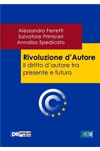 Rivoluzione d'Autore. Il diritto d'autore tra presente e futuro