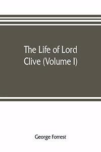 life of Lord Clive (Volume I)