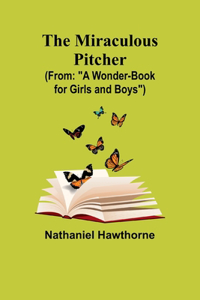 Miraculous Pitcher; (From