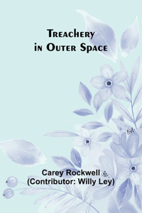 Treachery in Outer Space