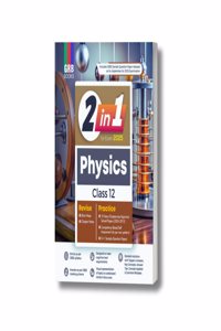 GRB 2 in 1 - Physics For Class 12 || Revise + Practice || Includes Chapterwise Competency Based Questions & latest CBSE Sample Question Paper || For CBSE 2025 Board Exam.