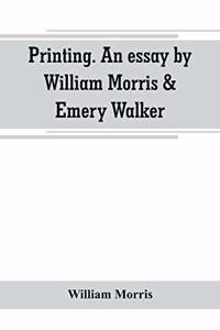Printing. An essay by William Morris & Emery Walker. From 
