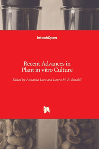 Recent Advances in Plant in vitro Culture